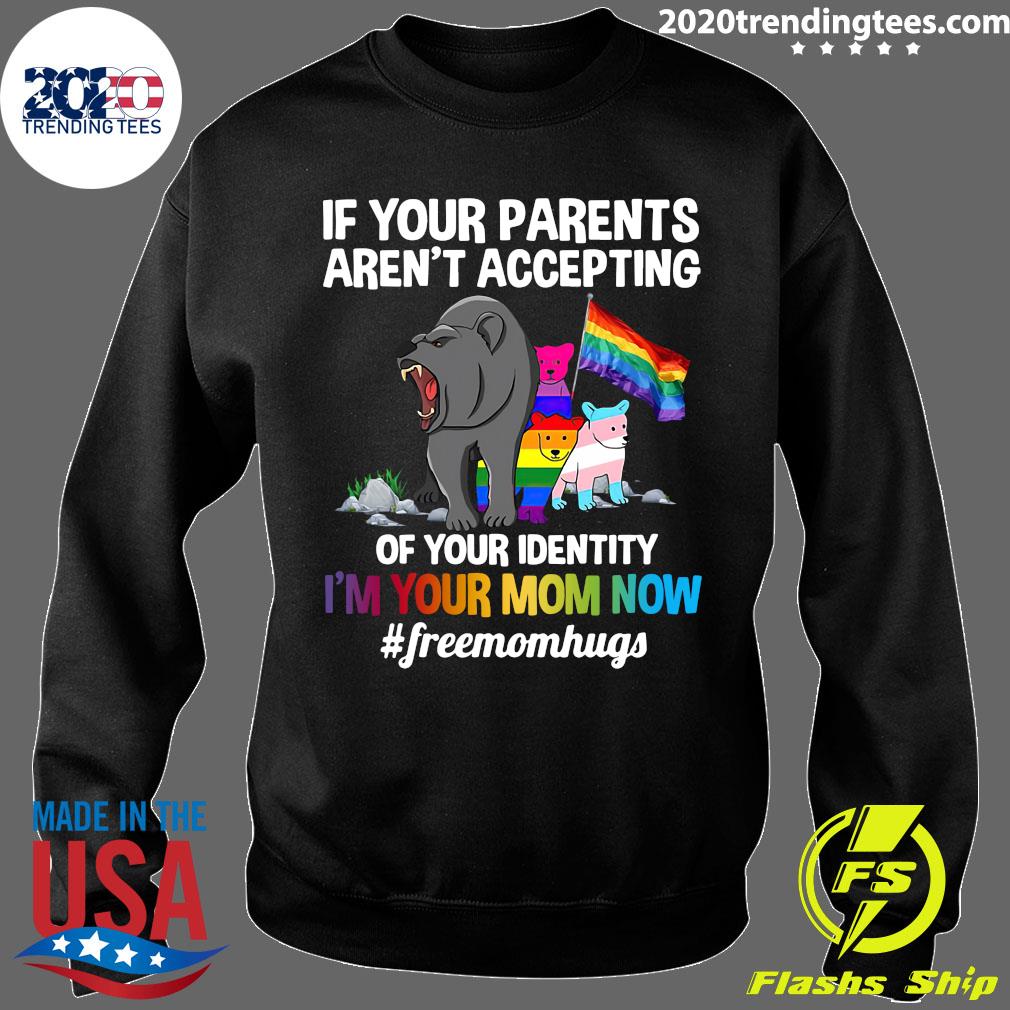 Download Lgbt Bears If Your Parents Aren T Accepting Of Your Identity I M Your Mom Now Free Mom Hugs Shirt 2020 Trending Tees