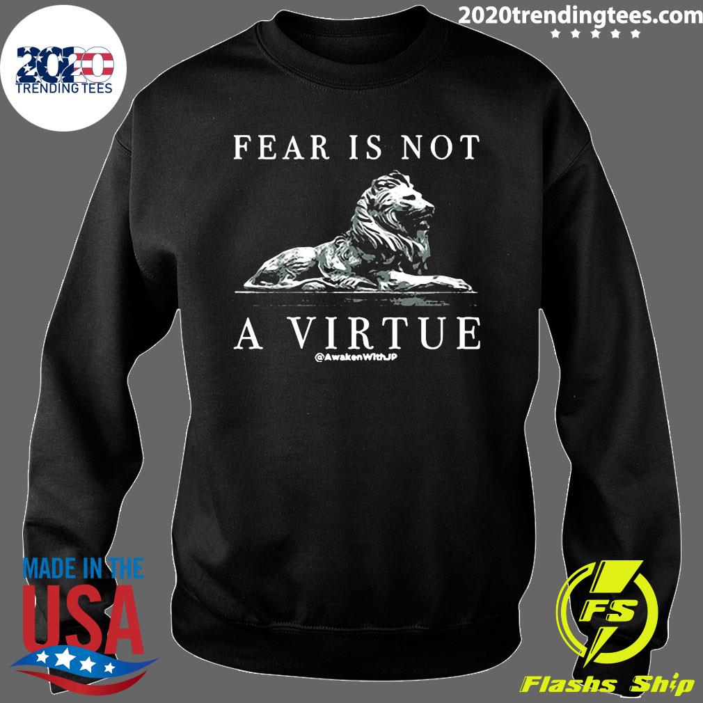 fear is not a virtue shirt