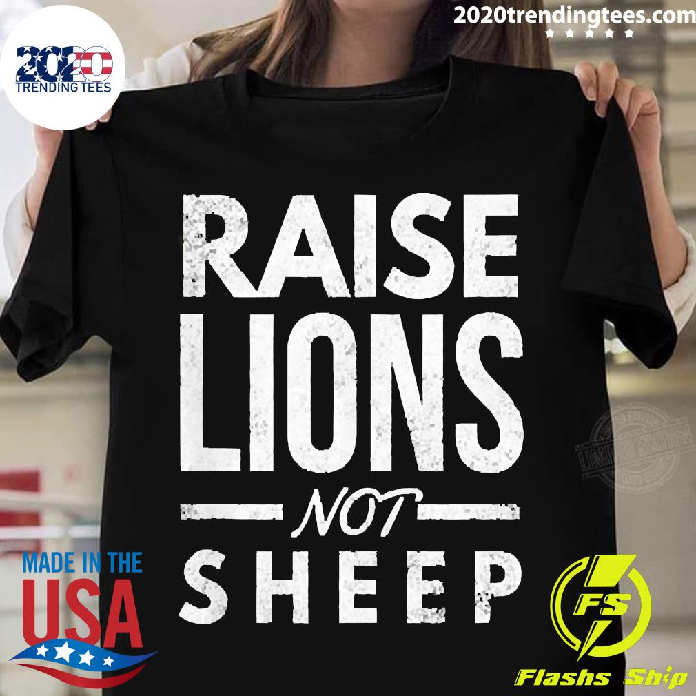 raise lions not sheep shirt