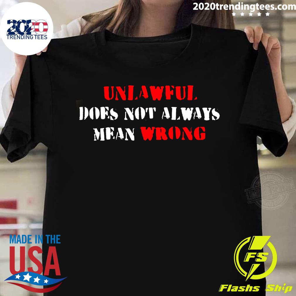 unlawful-does-not-always-mean-wrong-shirt-2020-trending-tees