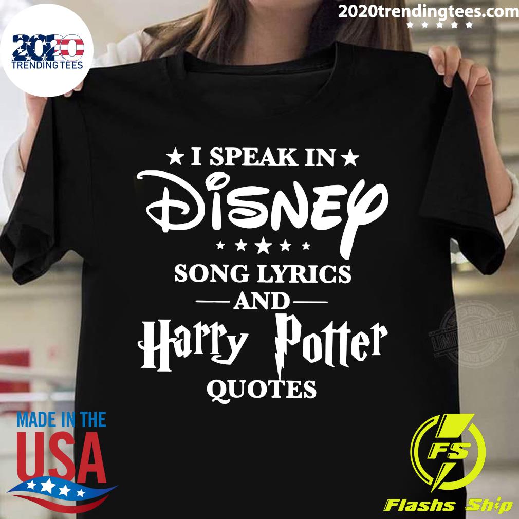 Trending Tees I Speak In Disney Song Lyrics And Harry Potter Quotes Shirt Camellia Gardencamellia Garden