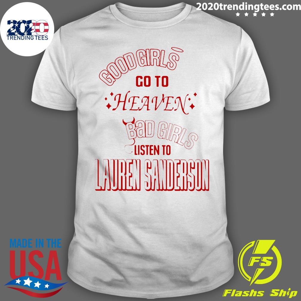 Official Lauren Sanderson Merch Good Girl Heaven Bad Girls Listen To Lauren Sanderson T-shirt