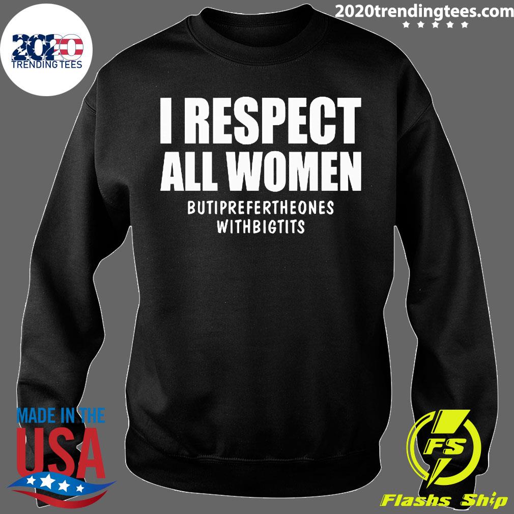 Official I Respect All Women But I Prefer The Ones With Big Tits T-shirt -  2020 Trending Tees