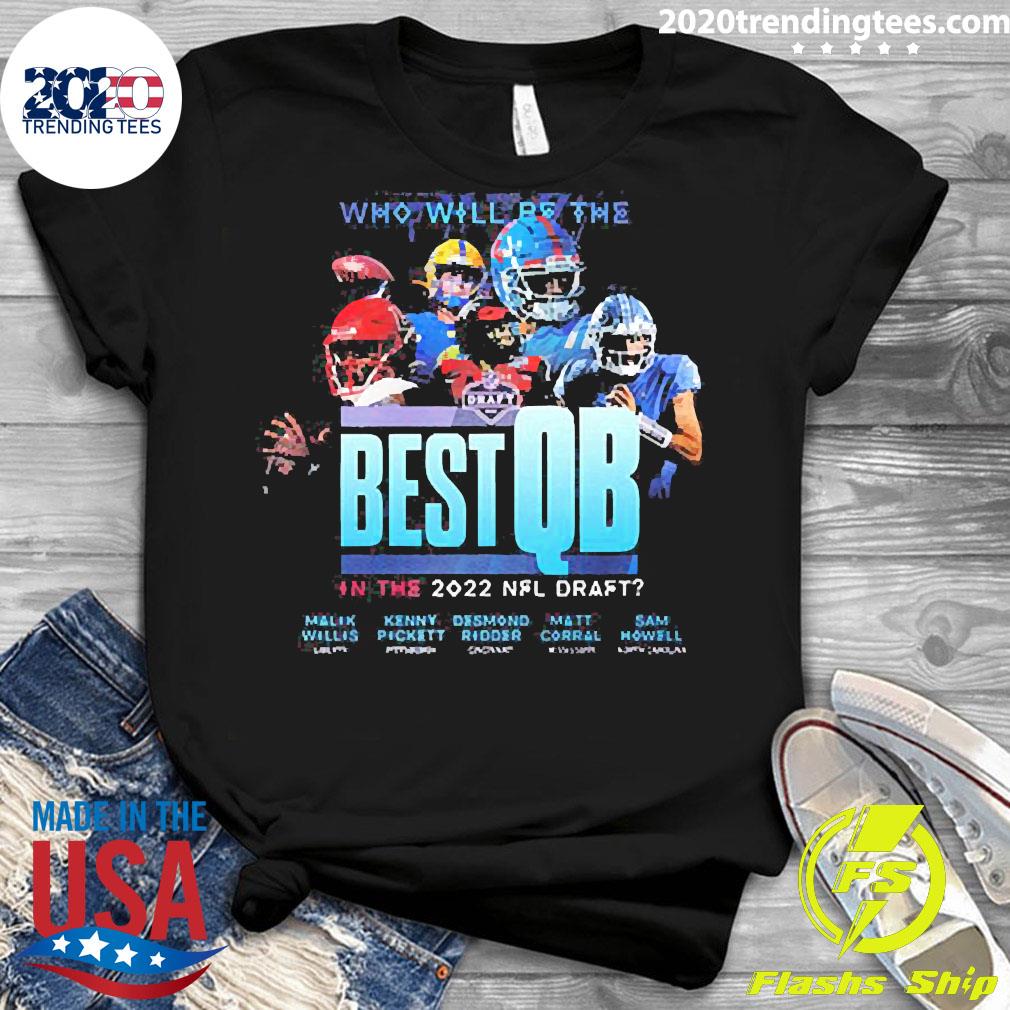 Official best QB In The 2022 NFL Draft Shirt - 2020 Trending Tees