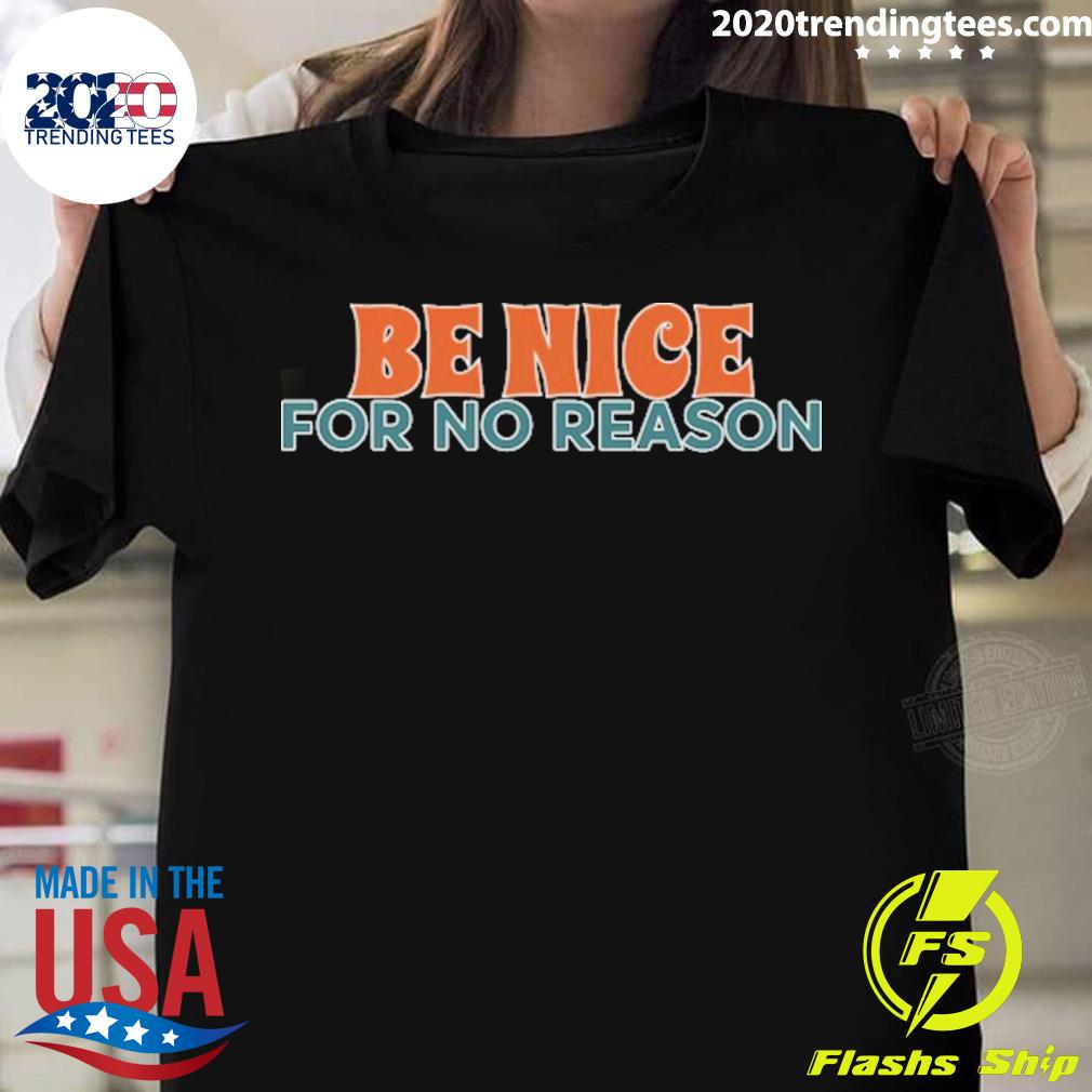 2020 Trending Tees - Official be Nice For No Reason T-shirt 