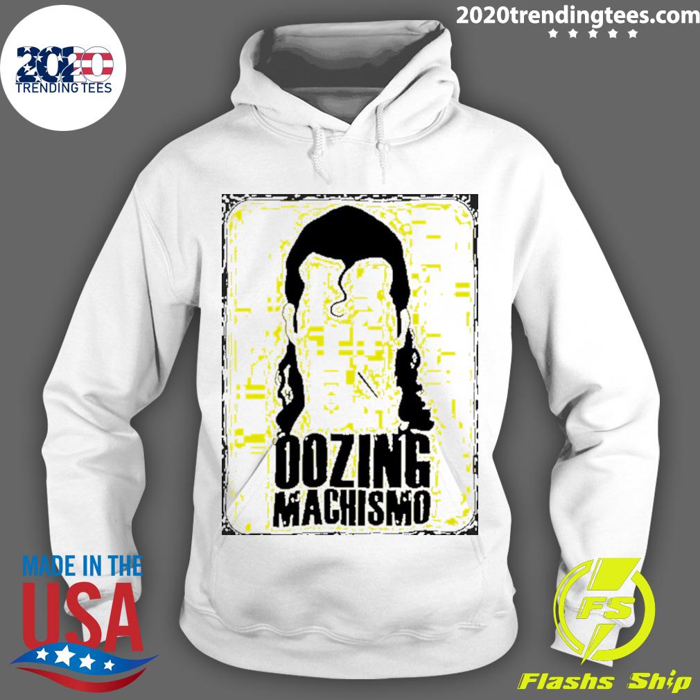 oozing machismo shirt