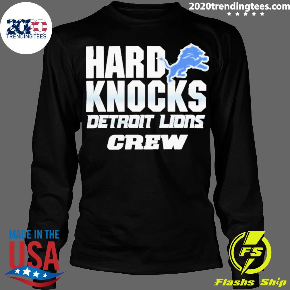 Official Hard Knocks Detroit Lions crew 2022 shirt, hoodie, sweater, long  sleeve and tank top