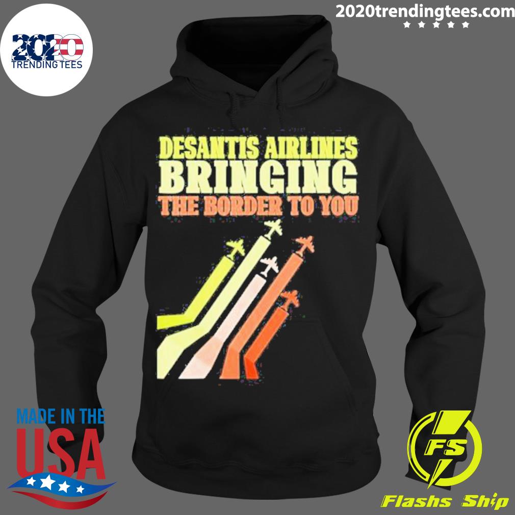 Nice bringing The Border To You DeSantis Airlines US Flag T-s Hoodie