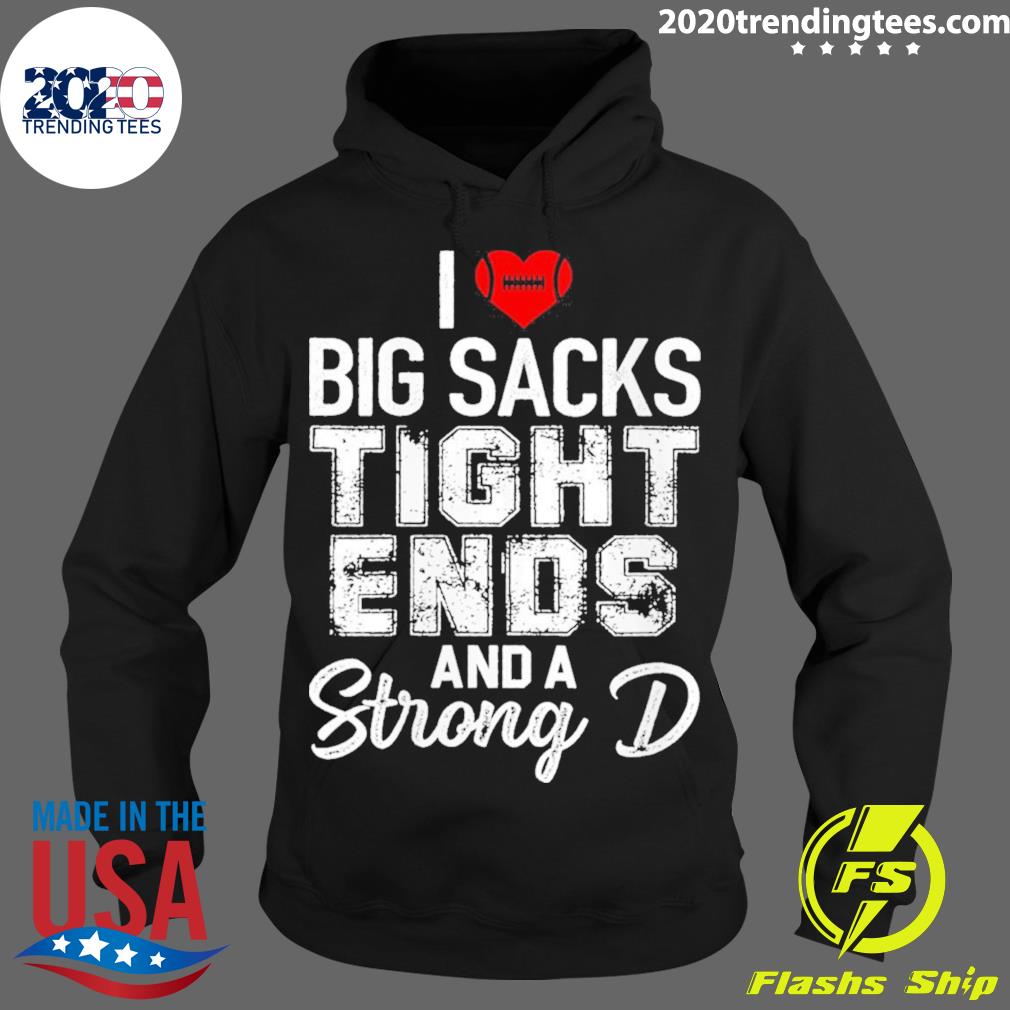 Nice womens I Love Big Sacks Tight Ends And Strong D Funny Football T-s Hoodie