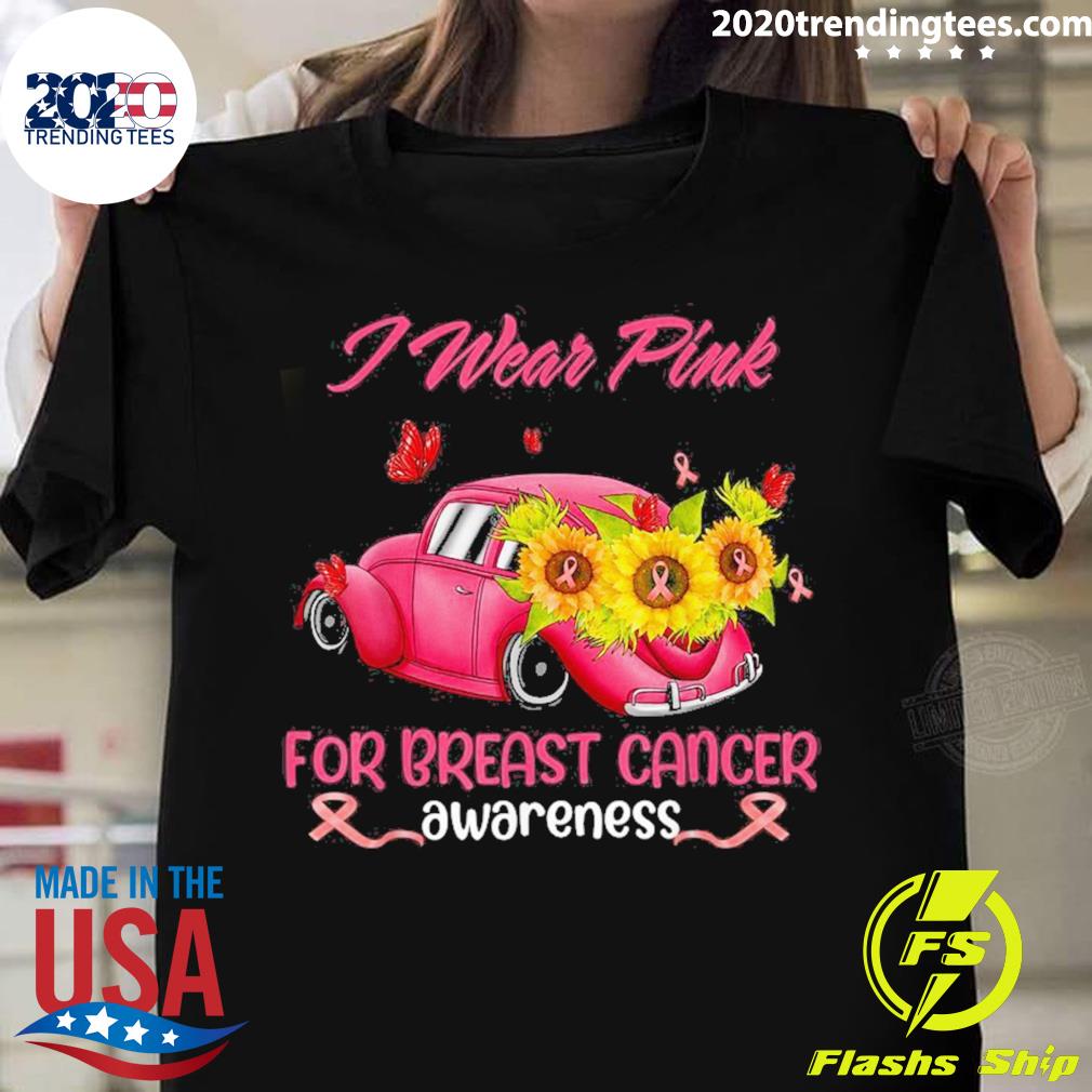 Official sunflower Car I Wear Pink For Breast Cancer Awareness T-shirt