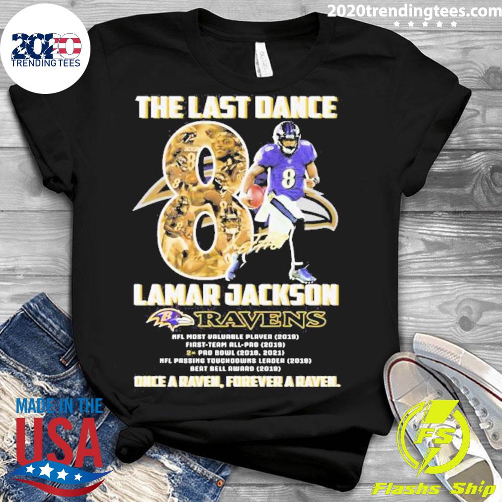 The Last Dance 8 Lamar Jackson Baltimore Ravens once a Raven Forever a  Raven signature shirt, hoodie, sweater, long sleeve and tank top