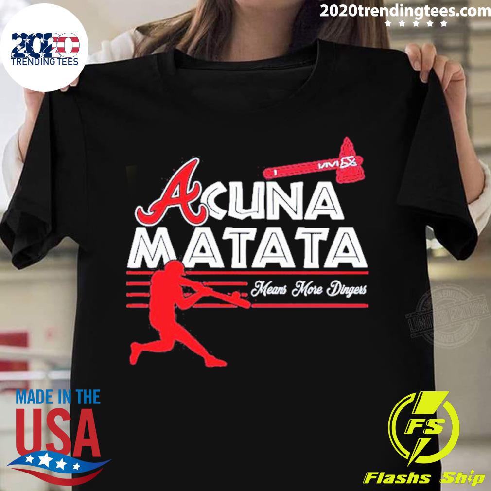 Official atlanta Braves Acuna Matata Means More Dingers T-shirt