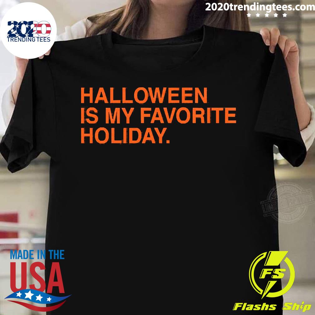 Official halloween Is My Favorite Holiday T-shirt