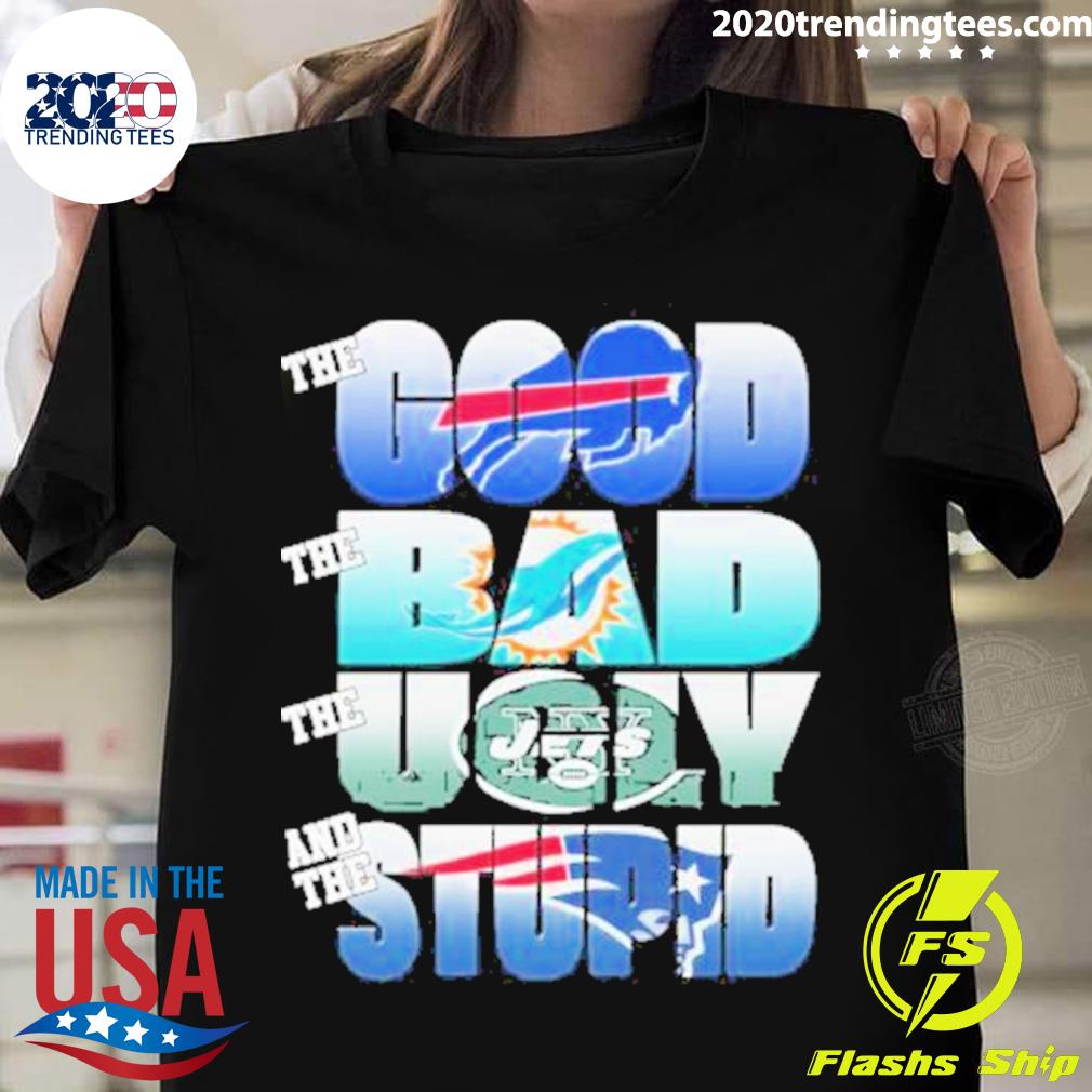 Nice buffalo Bills The Good Miami Dolphins The Bad New York Jets The Ugly And The New England Patriots Stupid T-shirt