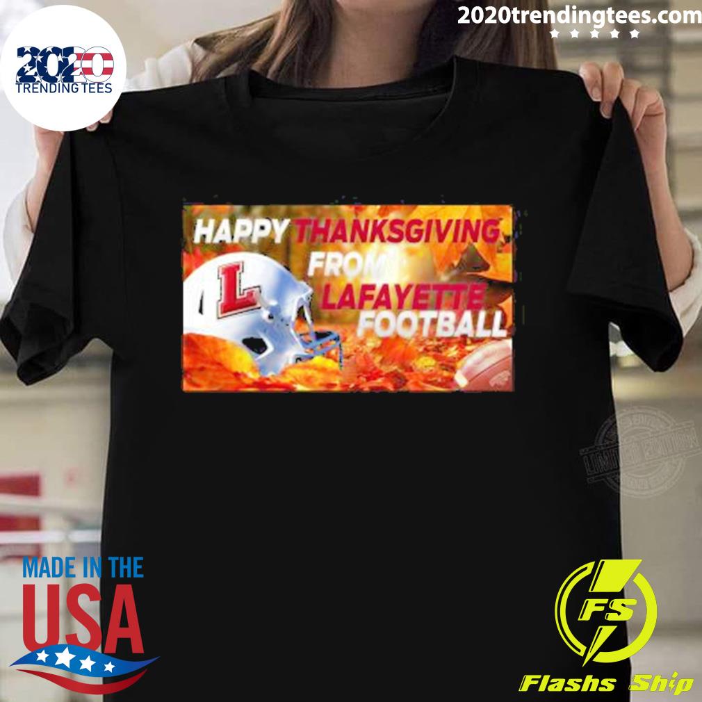 Nice happy Thanksgiving From Lafayette Football T-shirt
