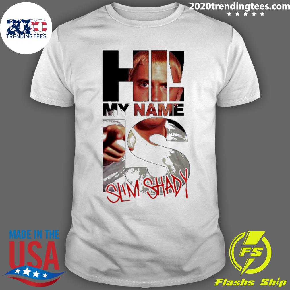 Nice hi My Name Is Slim Shady T-shirt