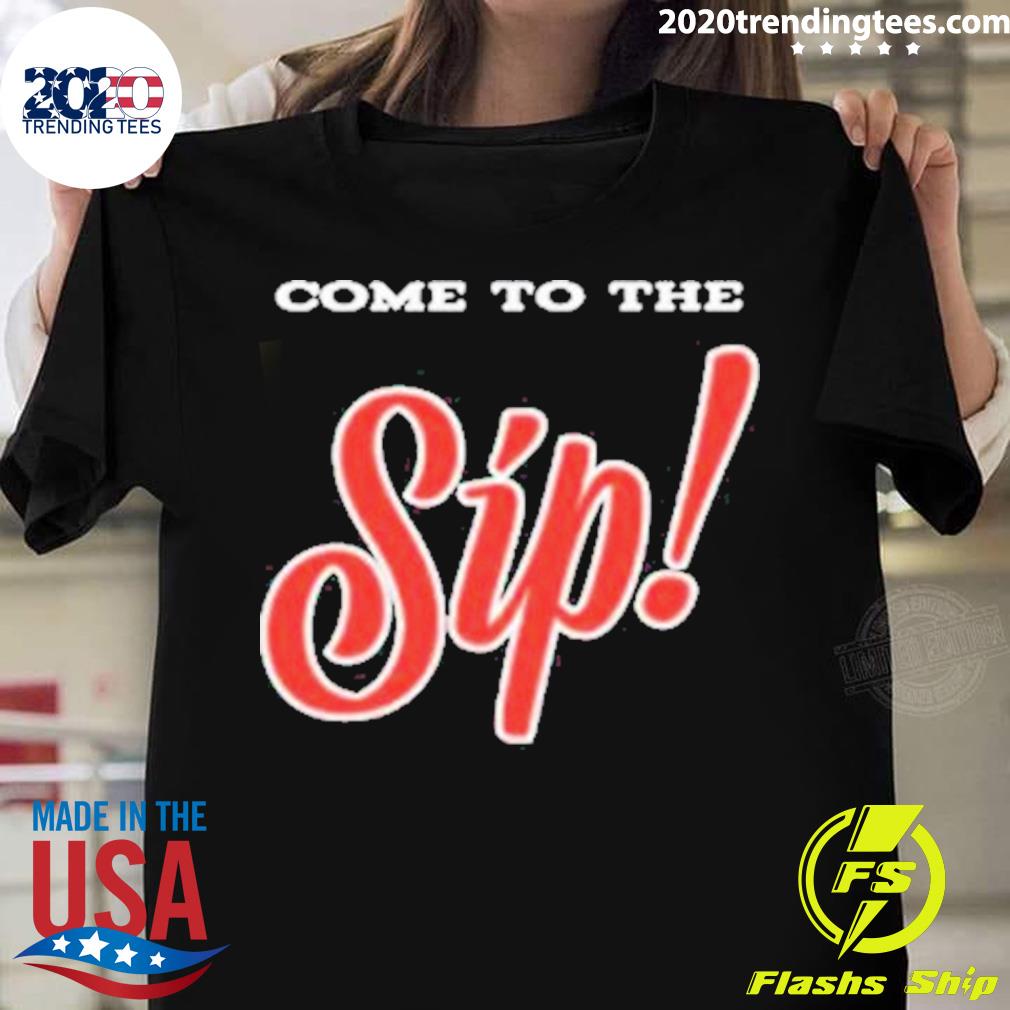 Nice ole Miss Sip Come To The Sip T-shirt