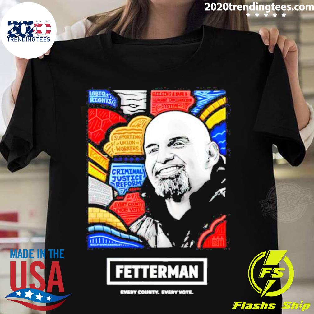 Official fetterman Every County Every Vote T-shirt