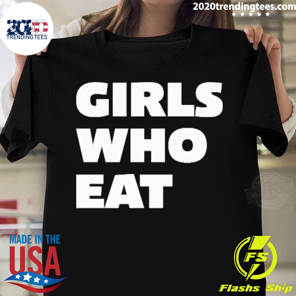 Official girls Who Eat T-shirt