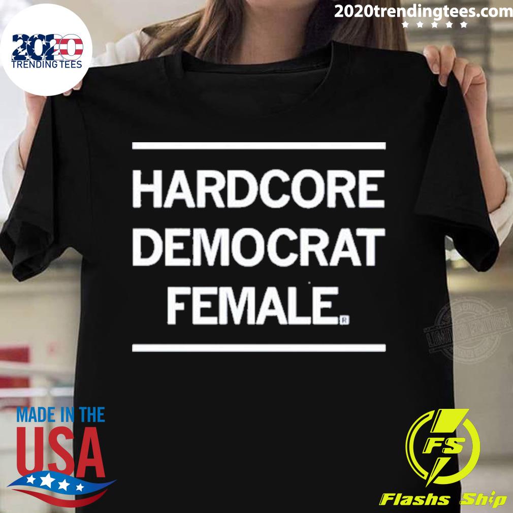 Official hardcore Democrat Female T-shirt