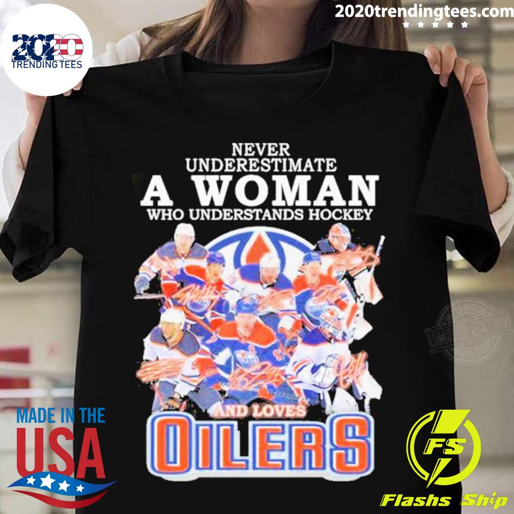 Official never Underestimate A Woman Who Understands Hockey And Loves Edmonton Oilers Team 2022 Signatures T-shirt