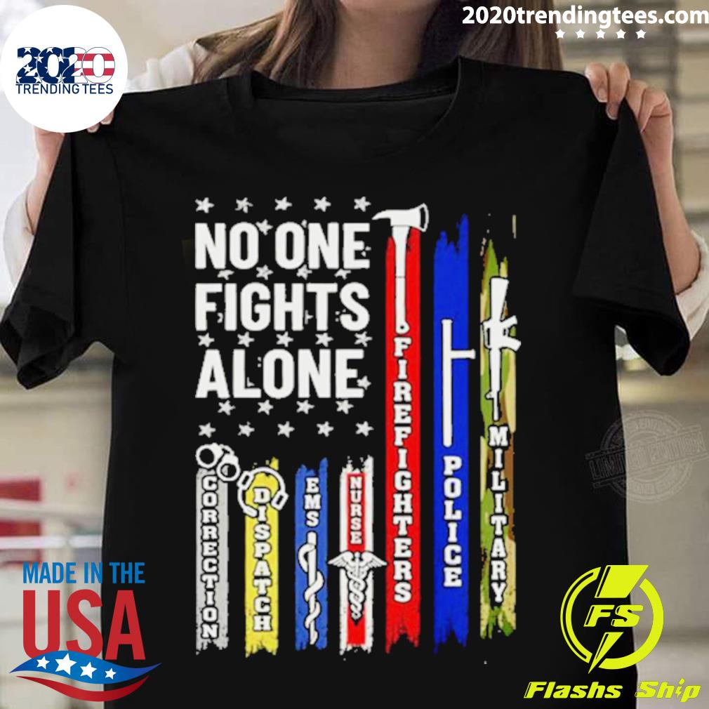 Official no One Fights Alone Corrections Dispatch Ems Nurse Firefighter Police Military T-shirt