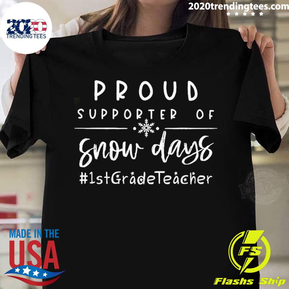 Official proud Supporter Of Snow Days 1st Grade Teacher Christmas T-shirt