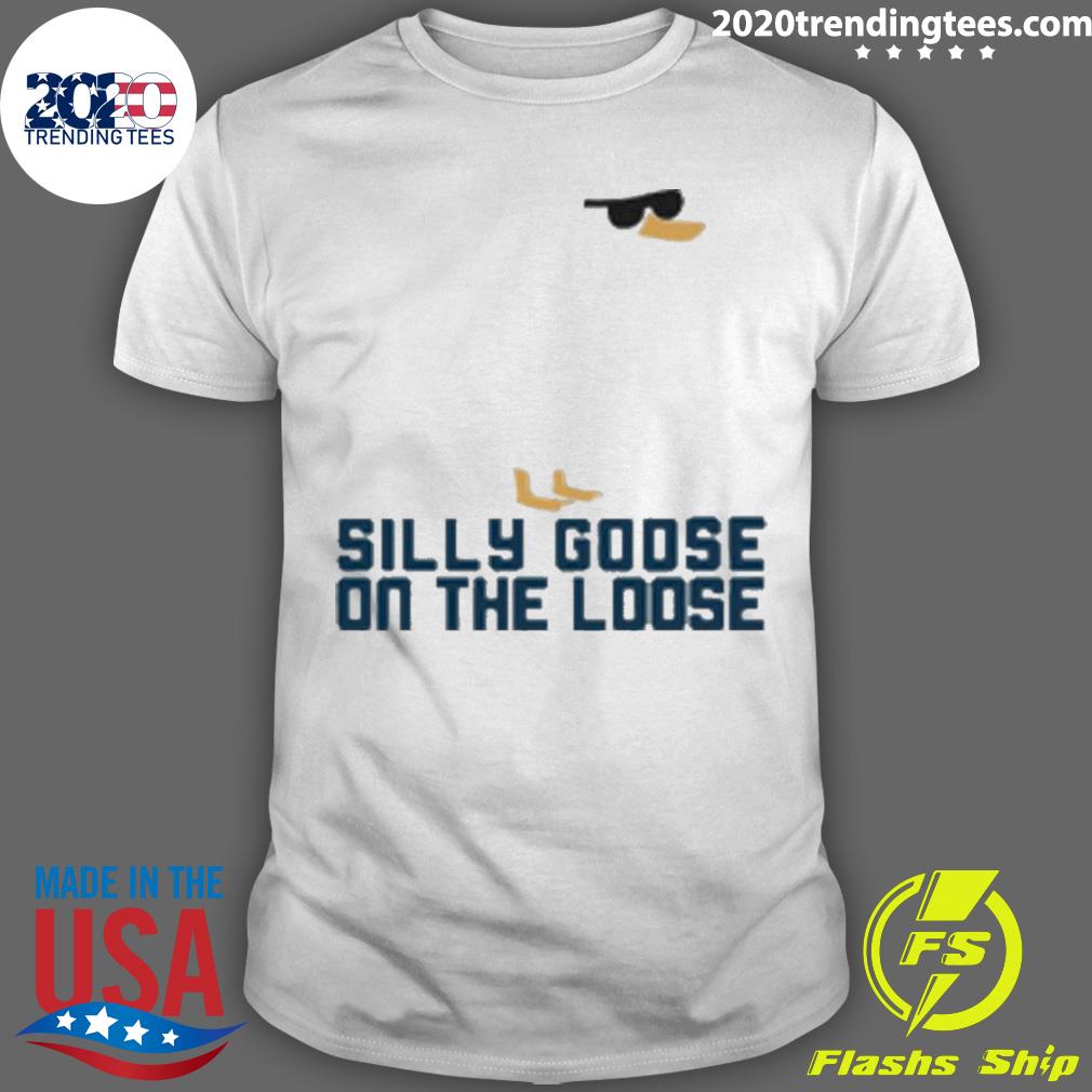 Official silly Goose On The Loose T-shirt
