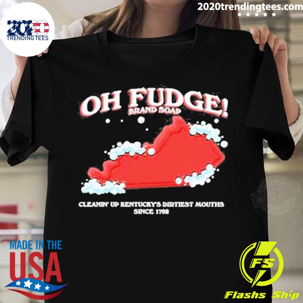 Official the Oh Fudge Soap Brand T-shirt