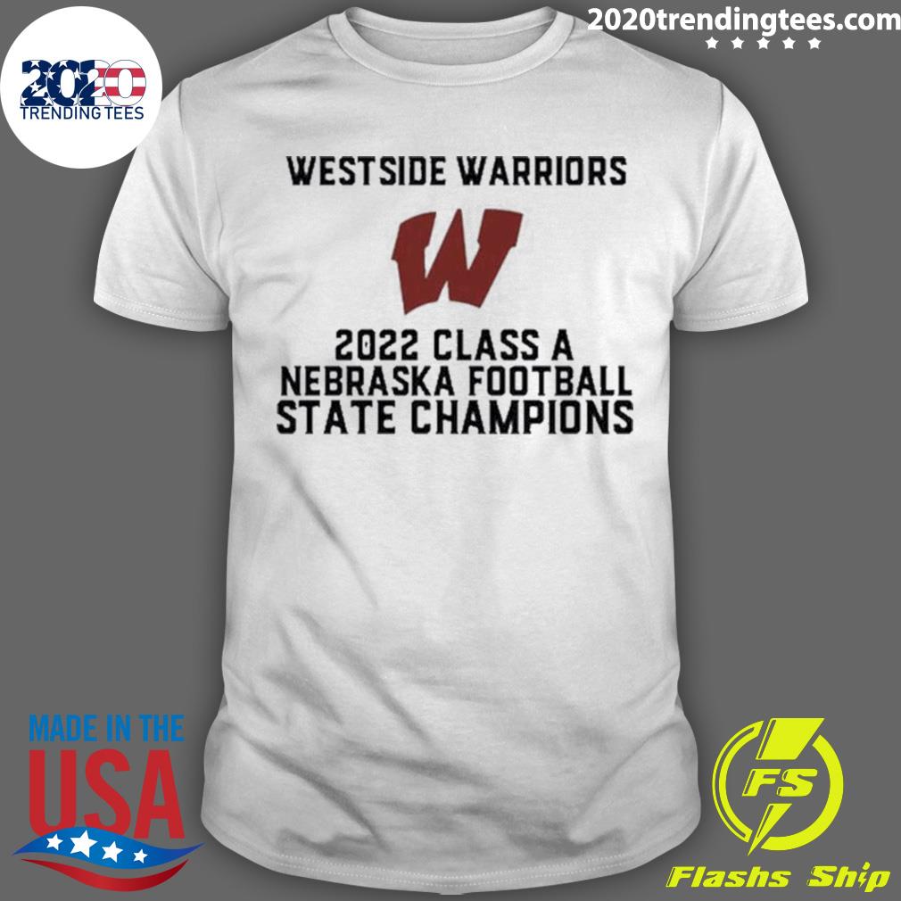 Official westside Warriors 2022 Class A Nebraska Football State Champions T-shirt