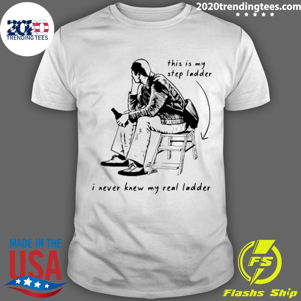 Official this Is My Step Ladder I Never Knew My Read Ladder T-shirt