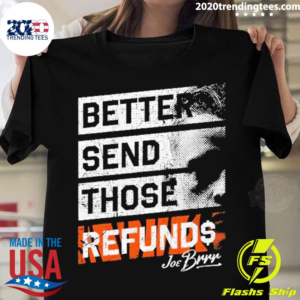 Better Send Those Refunds T-shirt
