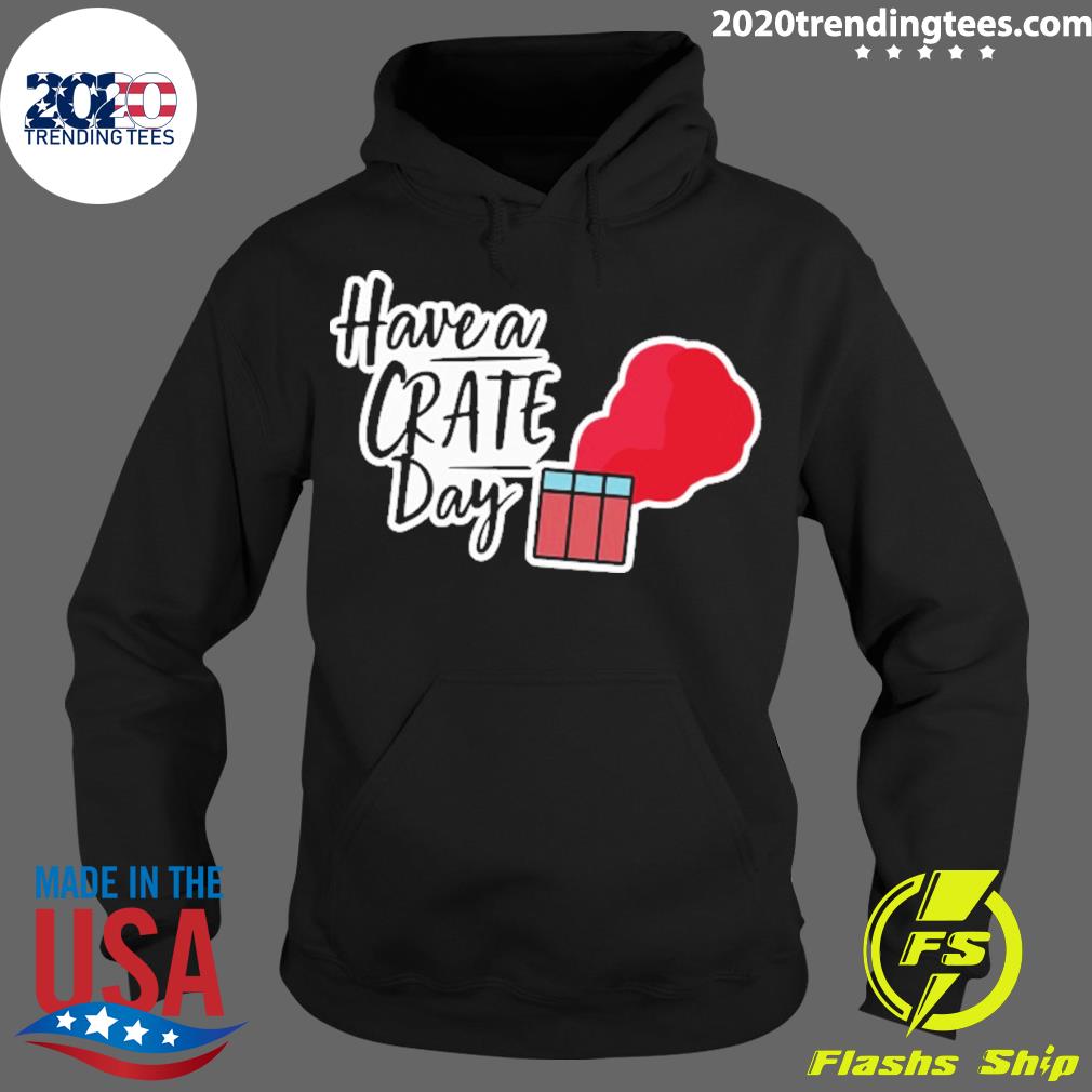 Nice have A Crate Day Pubg T-s Hoodie