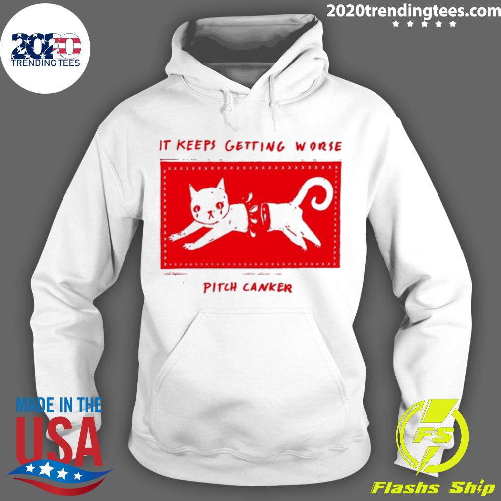 Nice it Keeps Getting Worse Pitch Canker T-s Hoodie