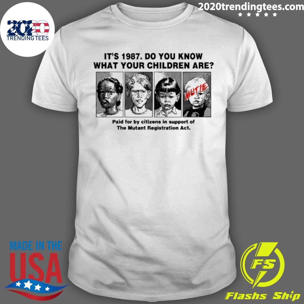 Nice it's 1987 Do You Know What Your Children Are T-shirt
