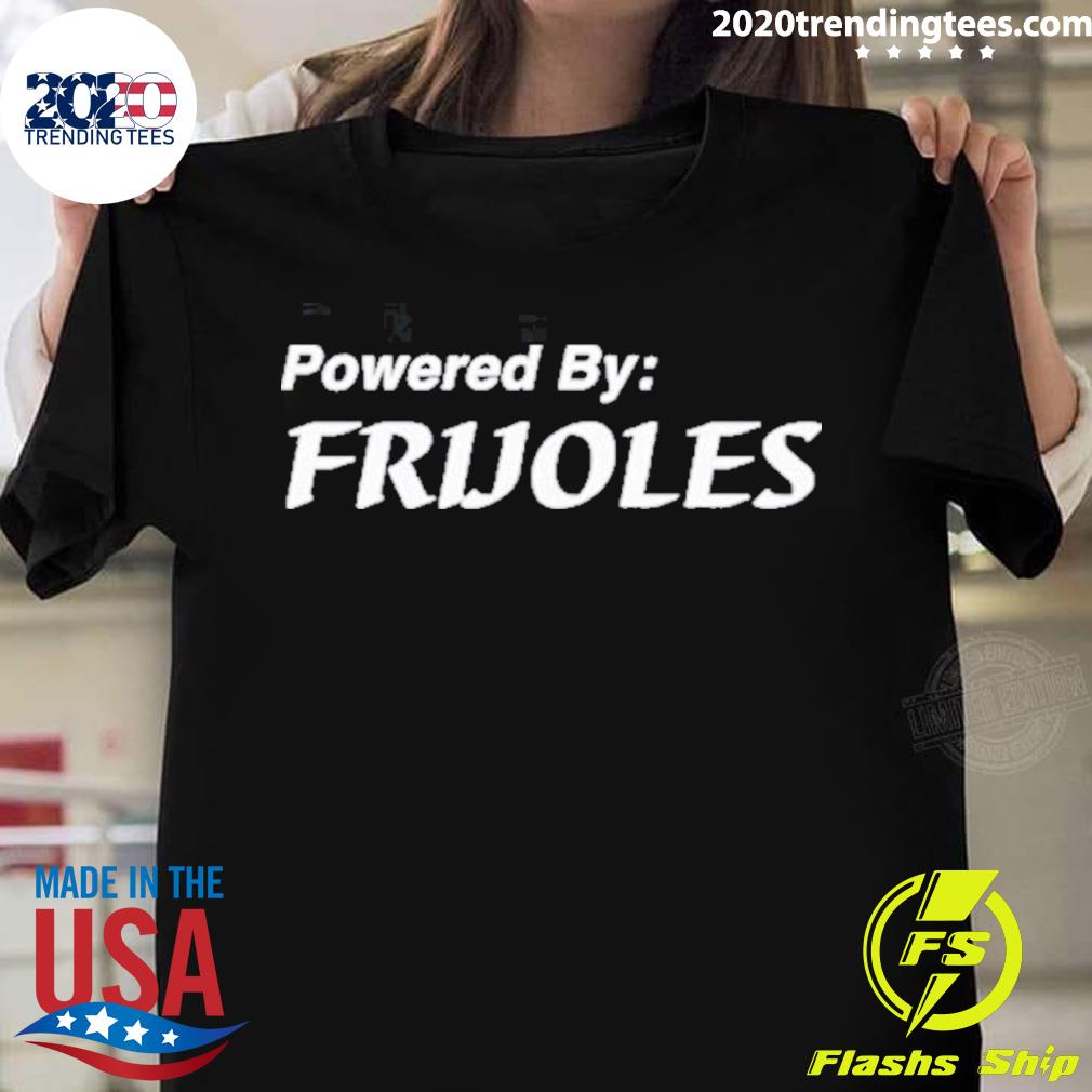 Nice powered By Frijoles T-shirt