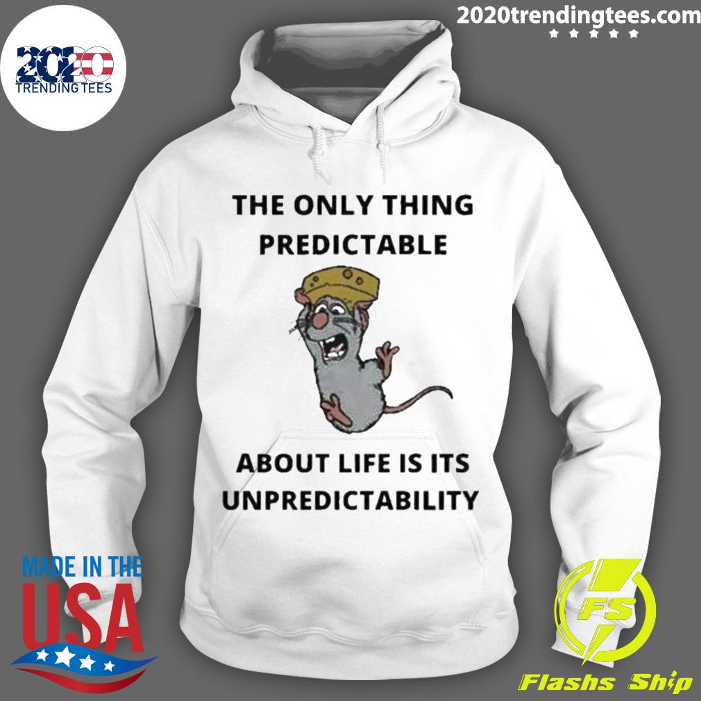 Nice the Only Thing Predictable About Life Is Its Unpredictability T-s Hoodie