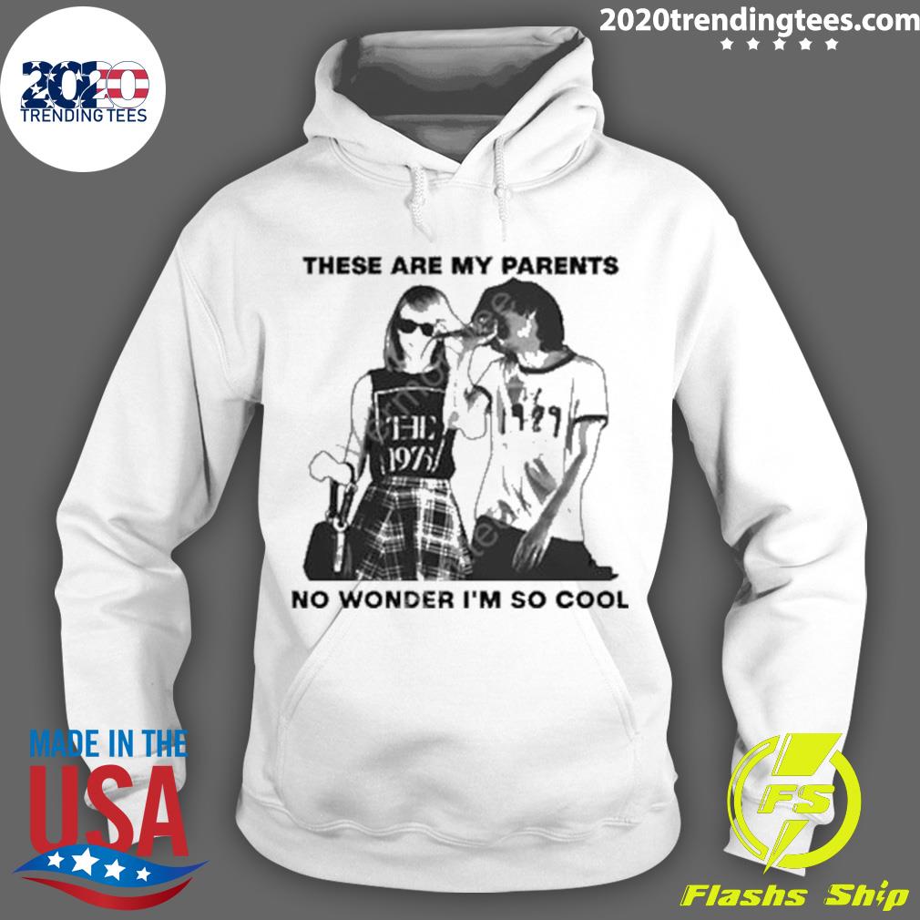 Nice these Are My Parents No Wonder Im So Cool T-s Hoodie