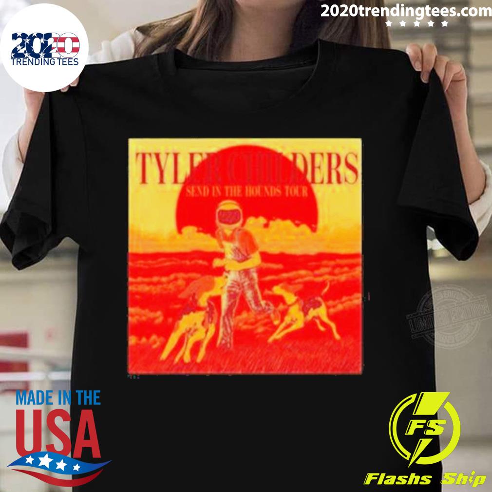 Nice tyler Send In The Hounds Childers Tour 2023 T-shirt