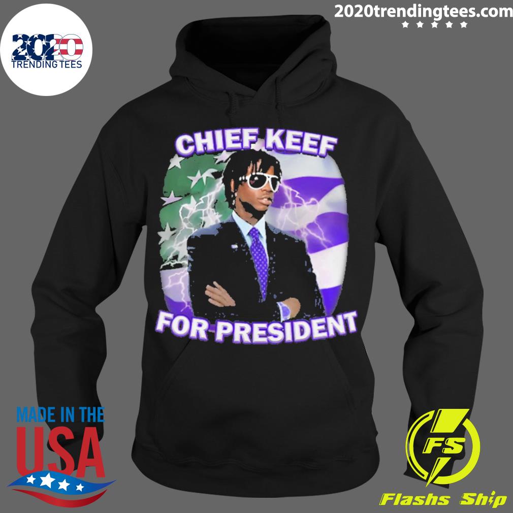 Official chief Keef For President Shirt Hoodie