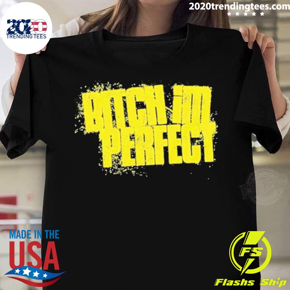 Official bitch I’m Perfect T-shirt