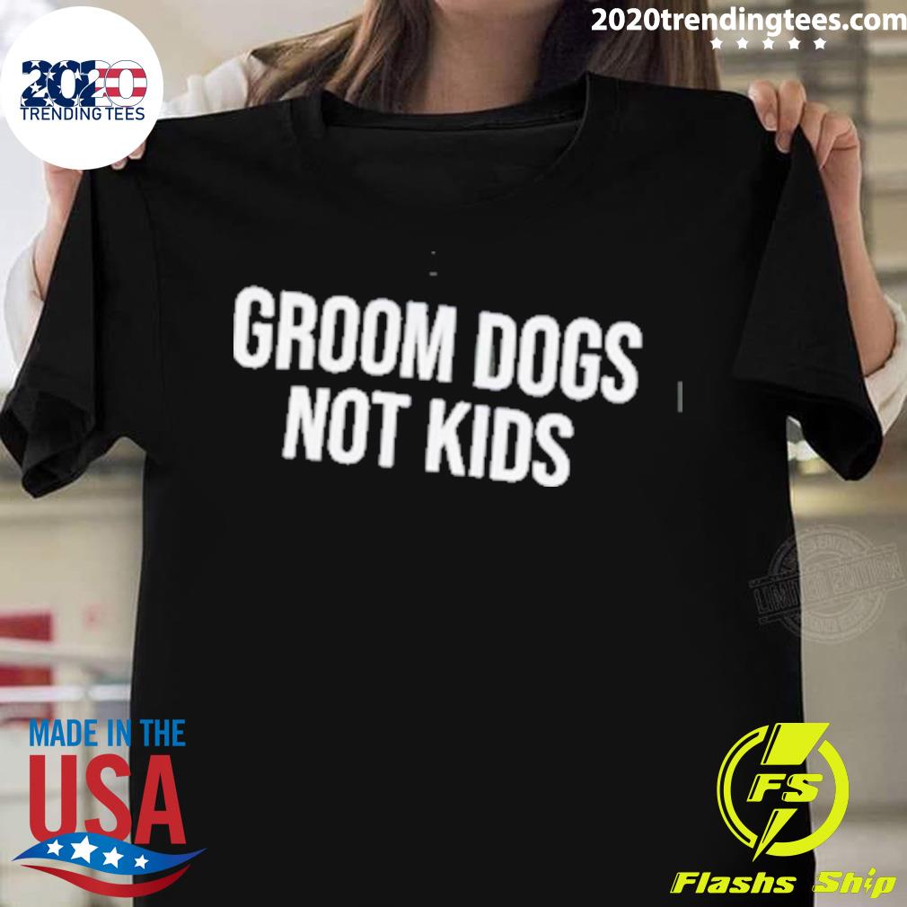 Official groom Dogs Not Kids T-shirt