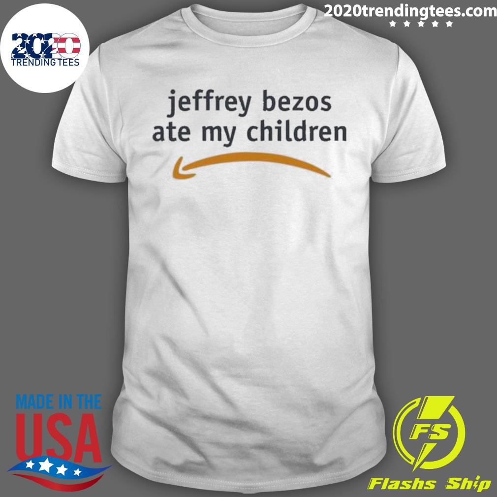 Official jeffrey Bezos Ate My Children T-shirt