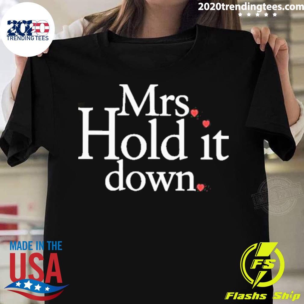 Official mrs Hold It Down T-shirt
