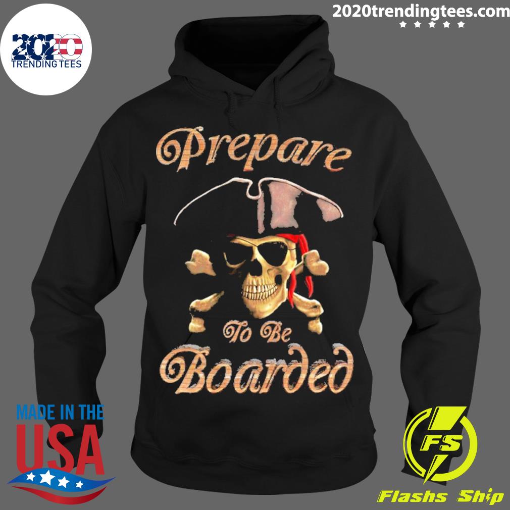 Official prepare To Be Boarded T-s Hoodie