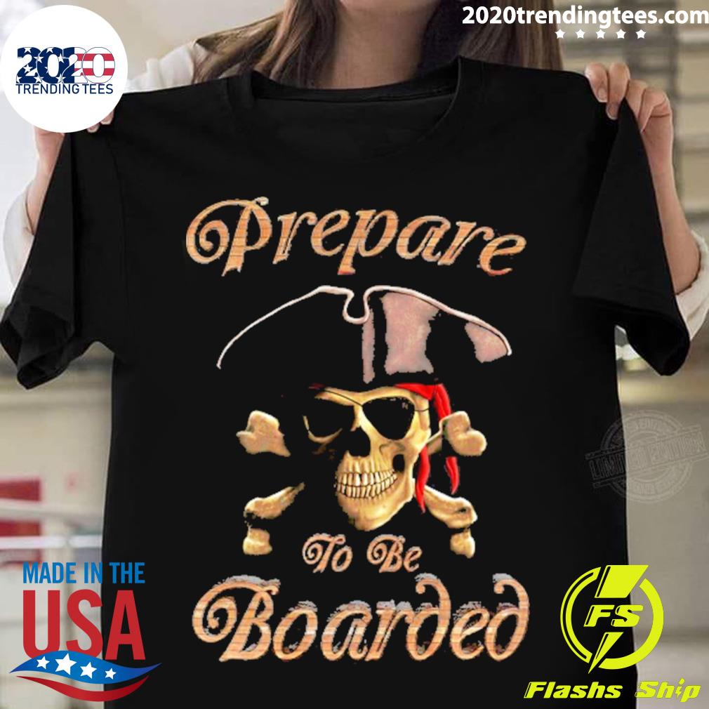 Official prepare To Be Boarded T-shirt