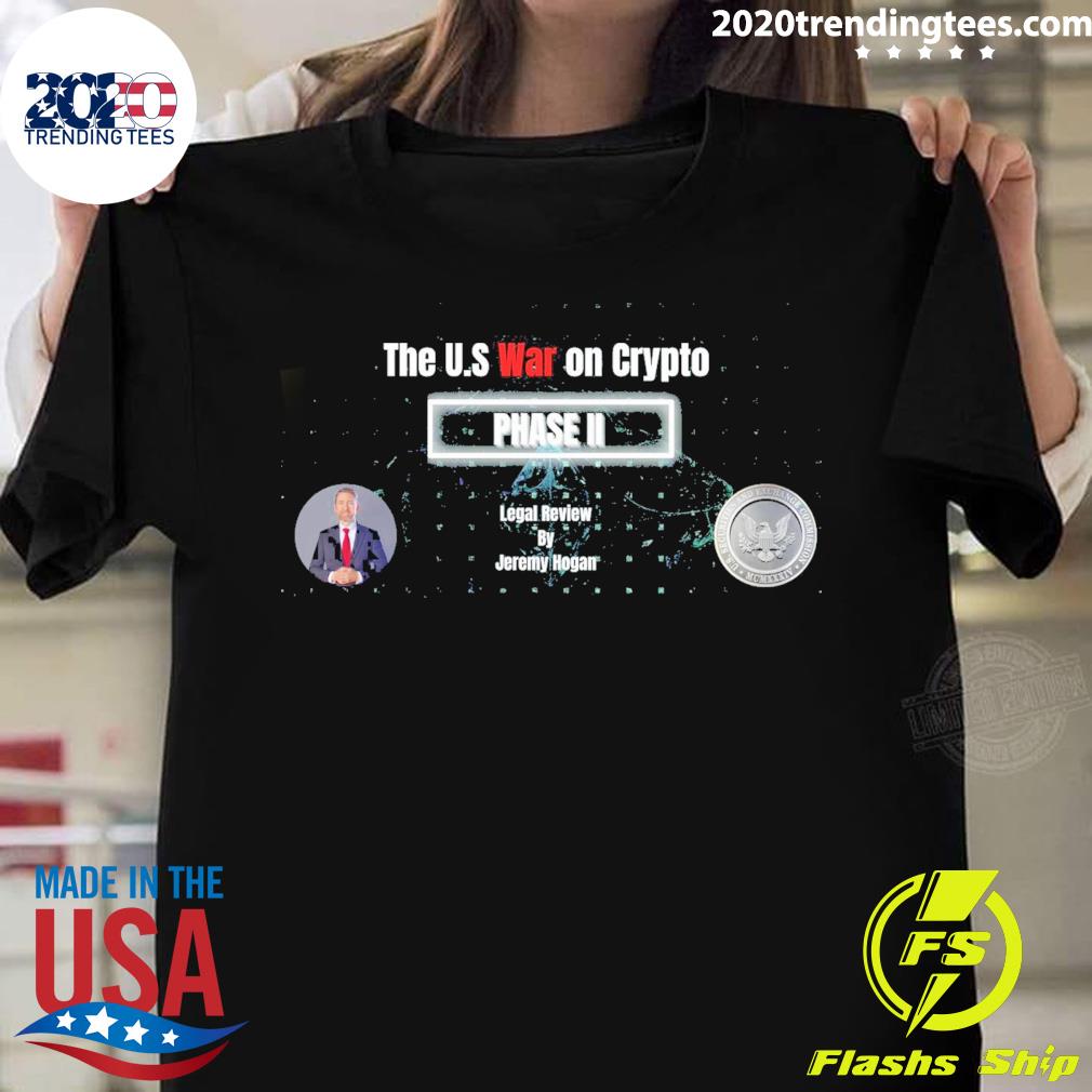 Official the U.s War On Crypto Phase Ii Legal Review By Jeremy Hogan T-shirt