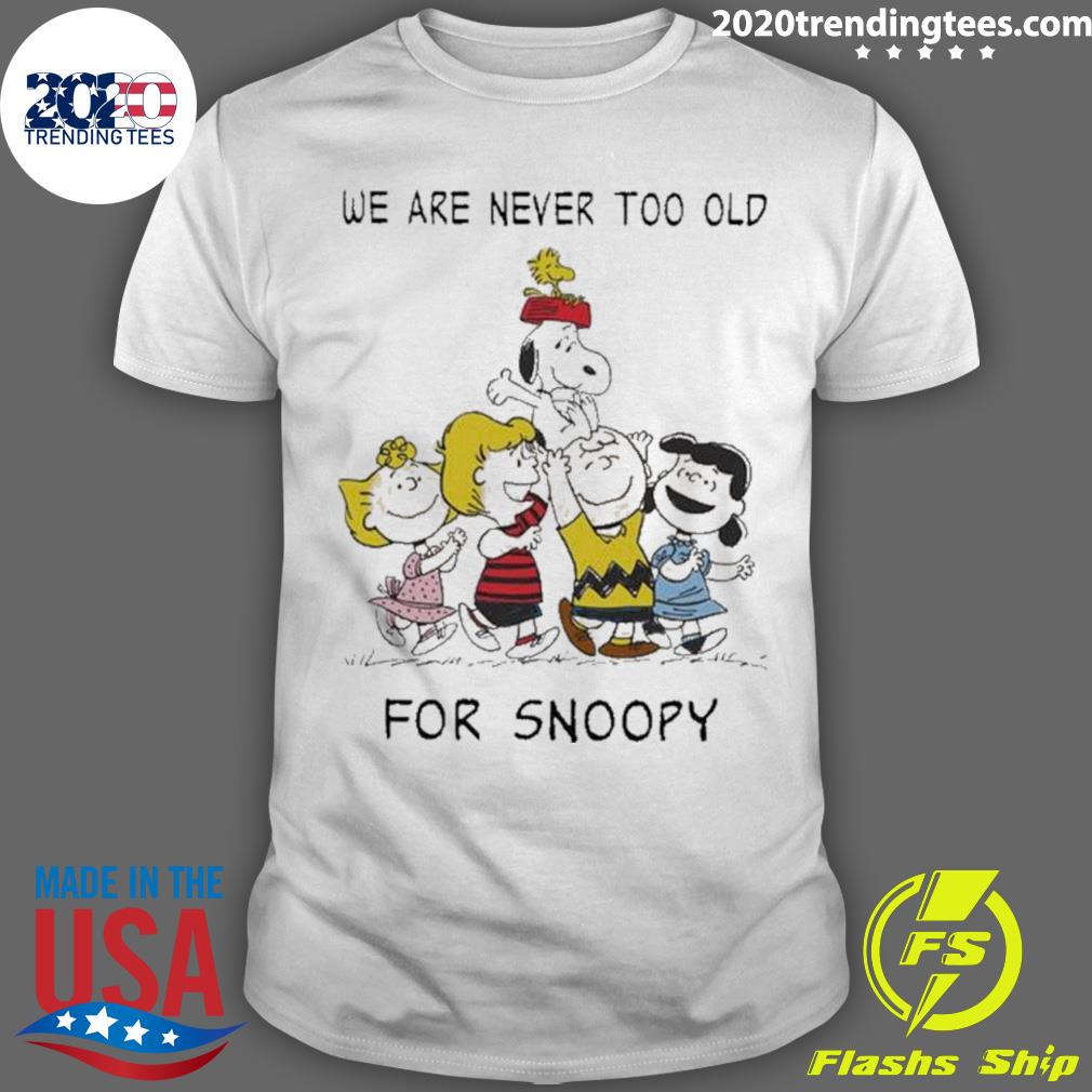 Official we Are Never Too Old For Snoopy T-shirt