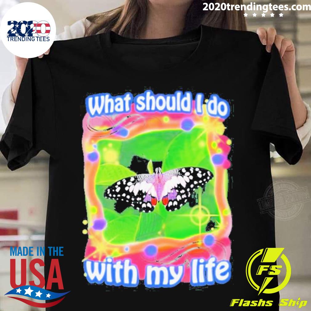 Official what Should I Do With My Life T-shirt