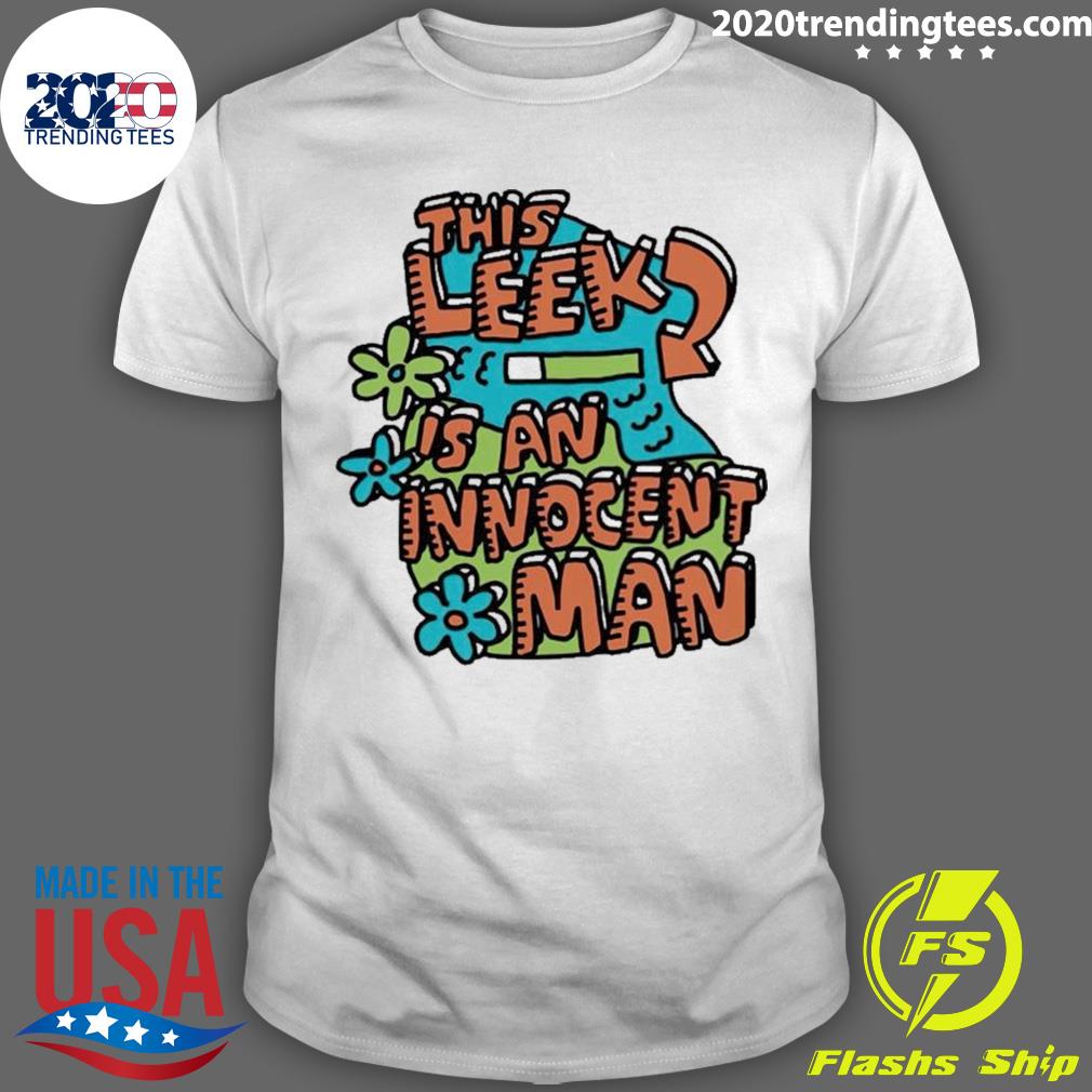 Official this Leek Is An Innocent Man T-shirt